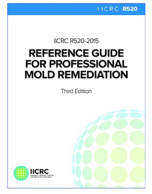 IICRC R520 Reference Guide For Professional Mold Remediation